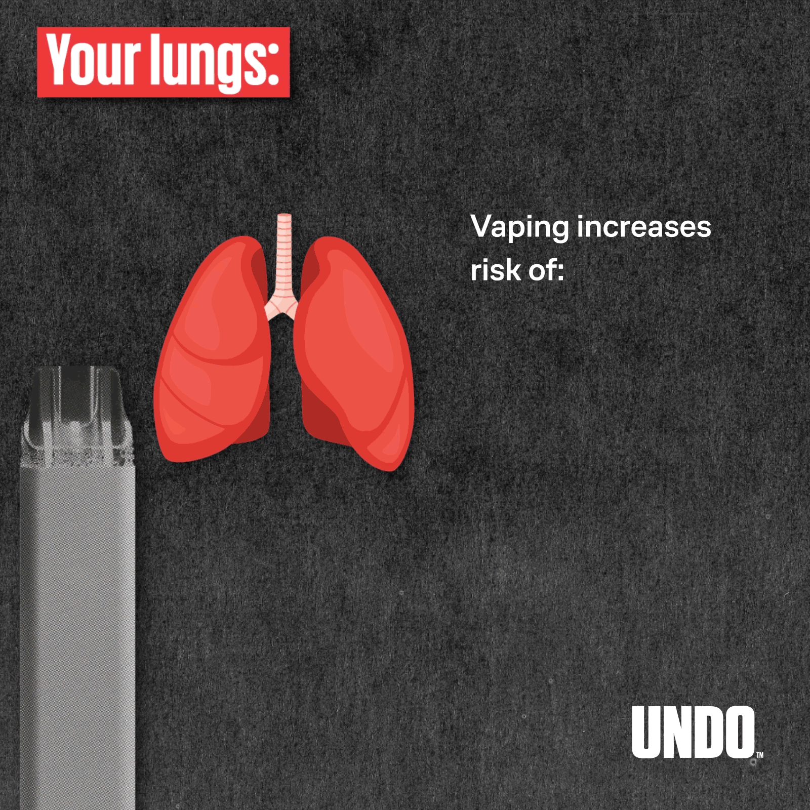 An infographic that says: Your Lungs: Vaping Increases Risk of Asthma, Chronic Obstructive Pulmonary Disease, Lipoid Pneumonia, Bronchitis Emphysema